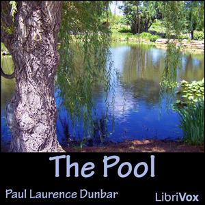 Pool, The by Paul Laurence Dunbar (1872 - 1906)
