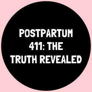 Postpartum 411-The Truth Revealed