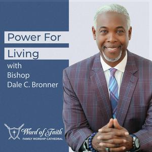 Listen to Power For Living with Bishop Dale C. Bronner in the App