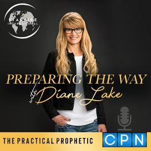 Preparing the Way: The Practical Prophetic with Diane Lake