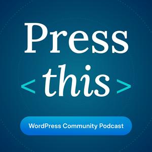 Listen to Press This WordPress Community Podcast in the App