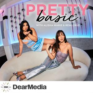 Listen to Pretty Basic with Alisha Marie and Remi Cruz in the App