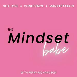 Listen to The Mindset Babe - Self Love, Confidence, Self Improvement, & Mental Health in the App