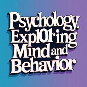 Psychology 101: Exploring Mind and Behavior