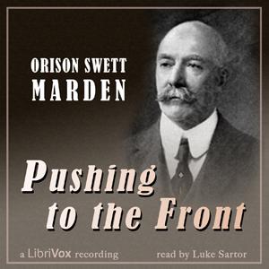 Pushing to the Front by  Orison Swett Marden (1850 - 1924)