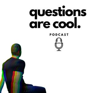 questions are cool