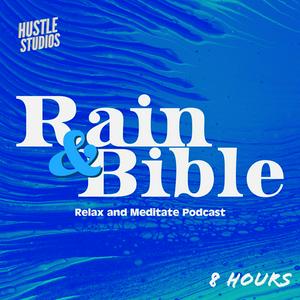 Listen to Rain and Bible: Sleep, Relax and Meditate in the App