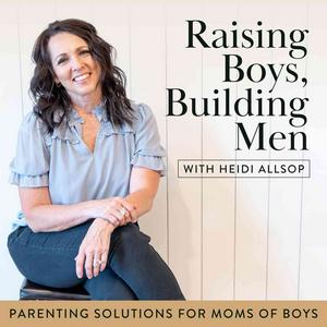 Listen to Raising Boys Building Men/Parenting Solutions For Moms And Boys in the App