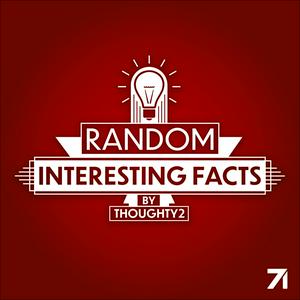 Listen to Random Interesting Facts by Thoughty2 in the App