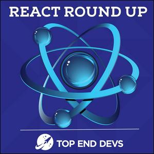 Listen to React Round Up in the App