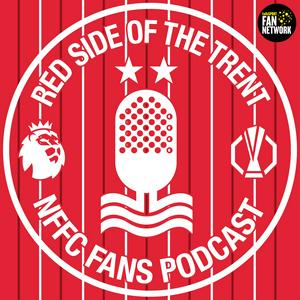 Red Side of the Trent - Nottingham Forest Podcast