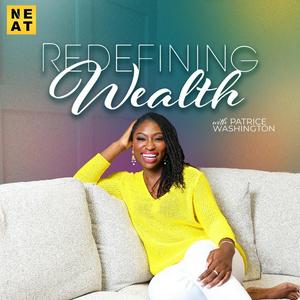 Listen to Redefining Wealth with Patrice Washington in the App