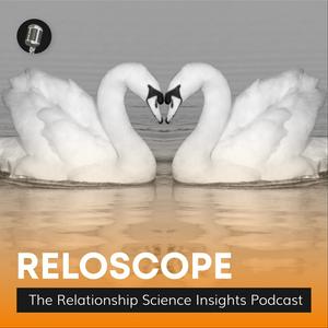 Reloscope: The Relationship Science Insights Podcast