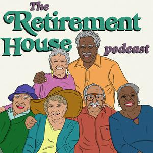 Listen to Retirement House in the App