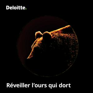 Réveiller l'ours qui dort, un balado de Deloitte