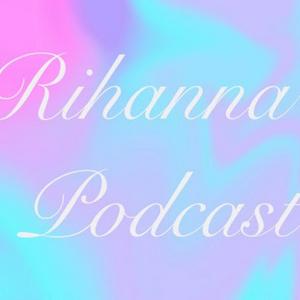 Rihanna's Podcast