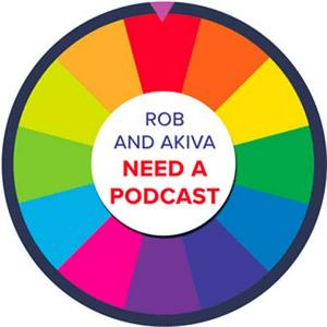 Rob and Akiva Need a Podcast
