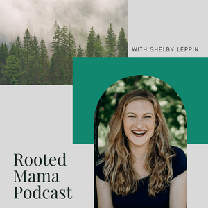 Rooted Mama Podcast