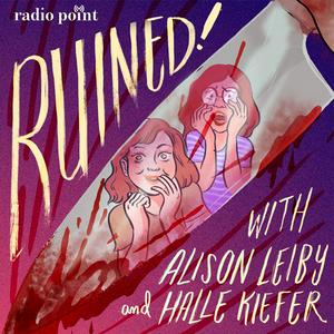 Listen to Ruined with Alison Leiby and Halle Kiefer in the App