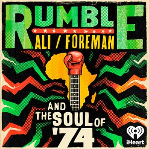 Listen to Rumble: Ali/Foreman and The Soul of '74 in the App