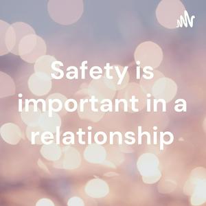 Safety is important in a relationship
