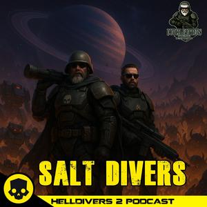 Saltdivers: A Helldivers 2 Podcast