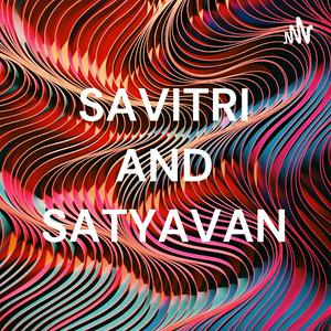 SAVITRI AND SATYAVAN