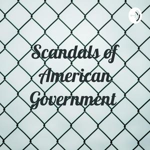 Listen to Scandals of American Government in the App