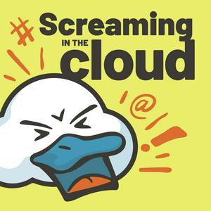 Listen to Screaming in the Cloud in the App