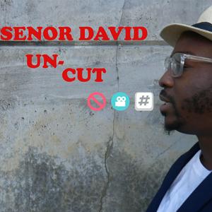 SEÑOR DAVID UN'CUT