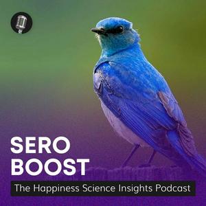 Listen to Sero Boost: The Happiness Science Insights Podcast in the App