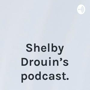 Shelby Drouin's podcast.