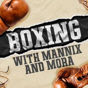 Listen to Boxing with Mannix and Mora in the App