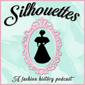 Listen to Silhouettes: The Fashion History Podcast in the App