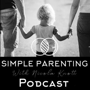 Listen to Simple Parenting with Nicola Knott in the App