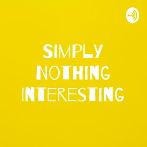 Simply Nothing Interesting