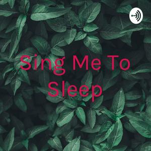 Sing Me To Sleep