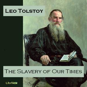 Slavery of Our Times, The by Leo Tolstoy (1828 - 1910)