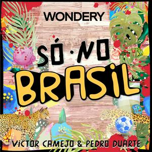 Listen to Só no Brasil in the App