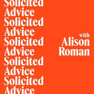 Listen to Solicited Advice with Alison Roman in the App