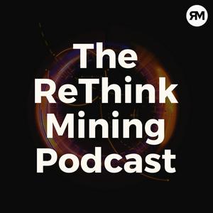 The Rethink Mining Podcast