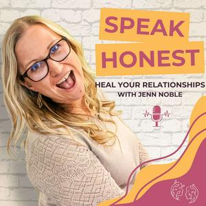Speak Honest Podcast: Real Talk on Relationships, Attachment Styles & the Work of Healing Childhood Trauma