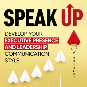 Listen to Speak Up: Develop Your Executive Presence & Leadership Communication Style in the App