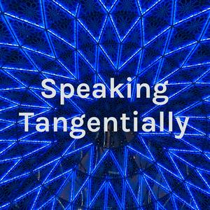 Speaking Tangentially