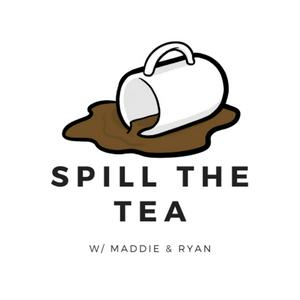 Spill The Tea w/ Maddie & Ryan