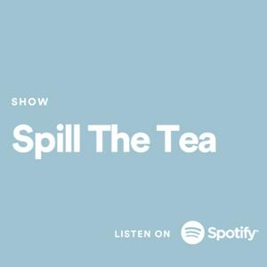 Spill The Tea
