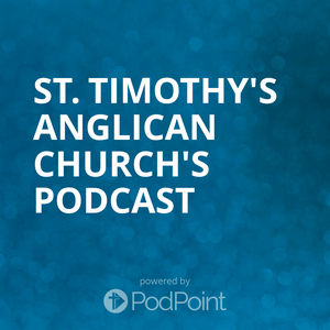 St. Timothy's Anglican Church's Podcast