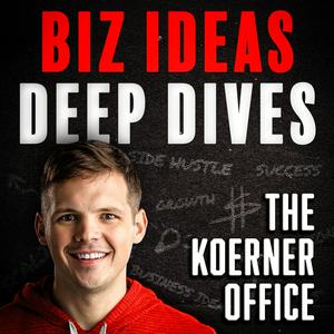The Koerner Office - Business Ideas and Small Business Deep Dives with Entrepreneurs