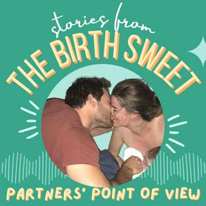 Stories From The Birth Sweet - Partners' Point of View