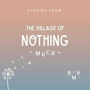 Listen to Stories from the Village of Nothing Much in the App